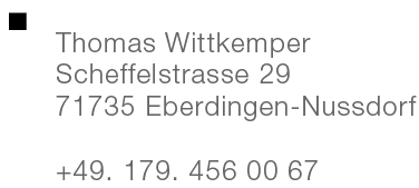 Thomas Wittkemper | Scheffelstrasse 29 | 71735 Eberdingen-Nussdorf | +49. 179. 456 00 67